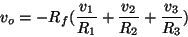\begin{displaymath}v_o=-R_f(\frac{v_1}{R_1}+\frac{v_2}{R_2}+\frac{v_3}{R_3})
\end{displaymath}